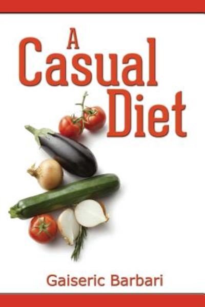 Cover for Gaiseric Barbari · A Casual Diet (Paperback Book) (2014)