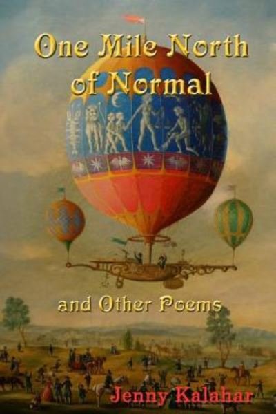 One Mile North of Normal and Other Poems - Jenny Kalahar - Livros - Createspace - 9781500801526 - 10 de agosto de 2014
