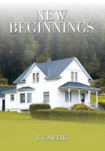 Cover for J Gawlik · New Beginnings (Hardcover Book) (2015)