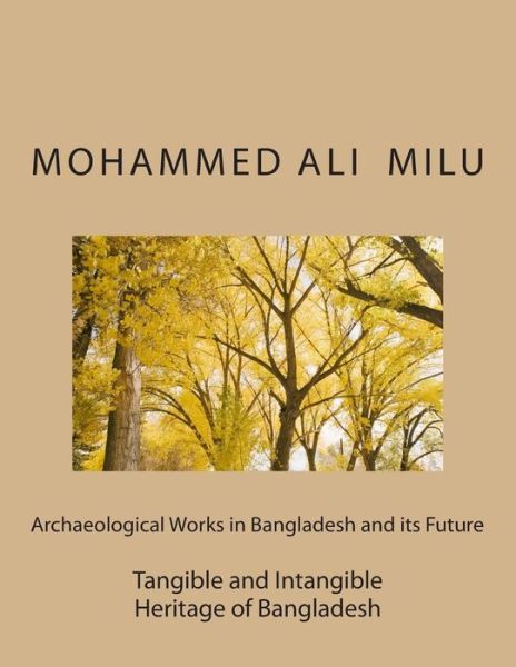 Cover for Mohammed Ali · Archaeological Works in Bangladesh and Its Future: Tangible and Intangible Heritage of Bangladesh (Paperback Book) (2014)