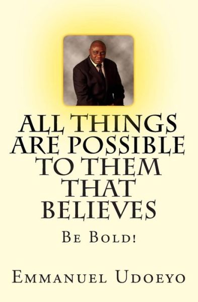 Cover for Dr Emmanuel Udoeyo · All Things Are Possible To Them That Believes (Paperback Book) (2015)