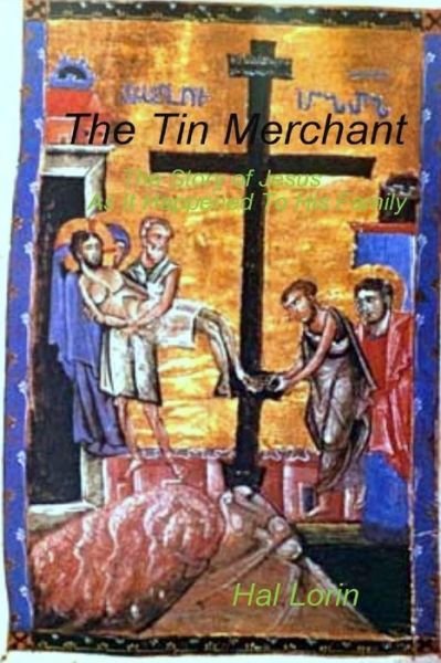 Cover for Hal Lorin · The Tin Merchant: the Story of Jesus As It Happened to a Family (Paperback Bog) (2015)