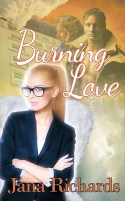 Burning Love - Jana Richards - Livros - Wild Rose Press - 9781509204526 - 3 de setembro de 2015
