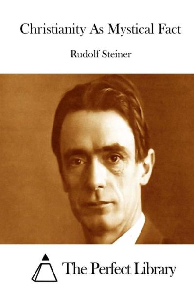 Christianity As Mystical Fact - Rudolf Steiner - Books - Createspace - 9781512190526 - May 13, 2015