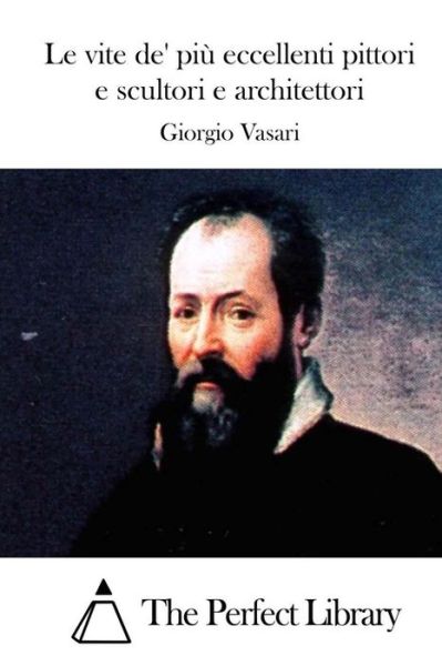 Cover for Giorgio Vasari · Le Vite De' Piu Eccellenti Pittori E Scultori E Architettori (Pocketbok) (2015)