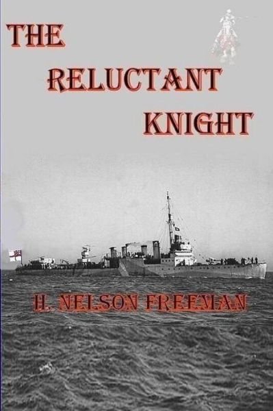 The Reluctant Knight - H Nelson Freeman - Bøger - Createspace - 9781514167526 - 11. juni 2015