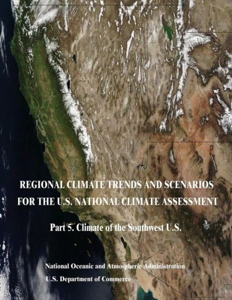 Cover for U S Department of Commerce · Regional Climate Trends and Scenarios for the U.s. National Climate Assessment: Part 5. Climate of the Southwest U.s. (Paperback Bog) (2015)