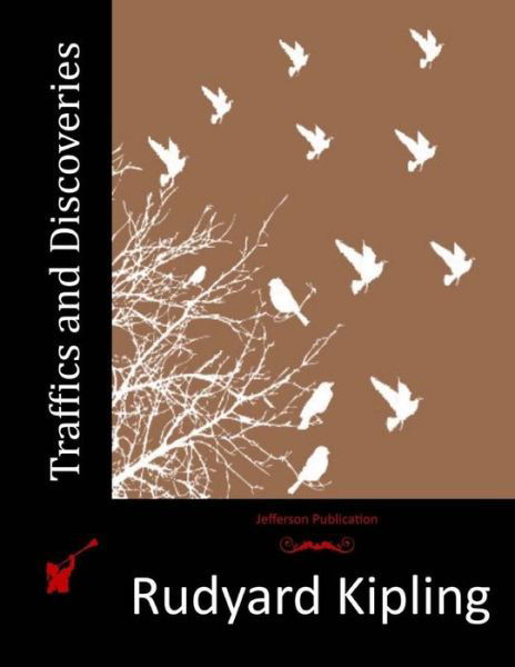 Traffics and Discoveries - Rudyard Kipling - Bøger - Createspace - 9781515160526 - 20. juli 2015