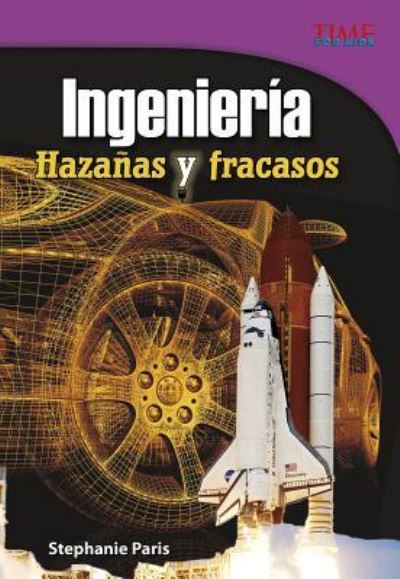 Cover for Stephanie Paris · Ingenieria: Hazanas Y Fracasos (Hardcover Book) (2017)