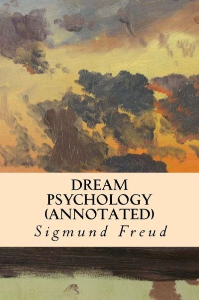 Cover for Sigmund Freud · DREAM PSYCHOLOGY (annotated) (Paperback Book) (2015)