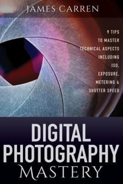 Cover for James Carren · Digital Photography Mastery (Paperback Book) (2015)