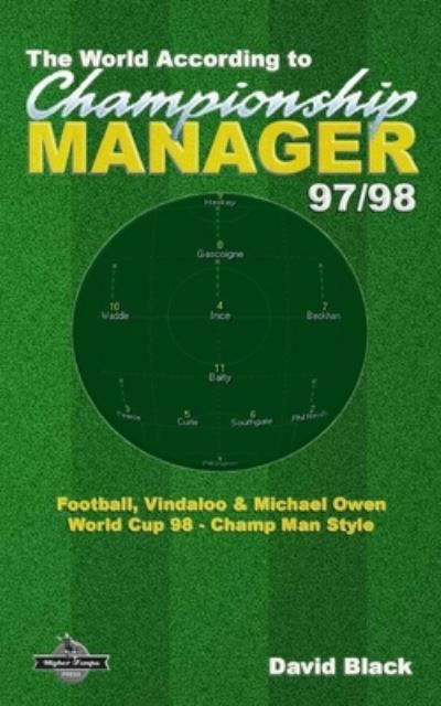 Cover for David Black · The World According to Championship Manager 97/98 (Taschenbuch) (2015)