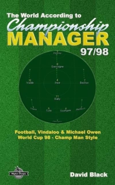 Cover for David Black · The World According to Championship Manager 97/98 (Pocketbok) (2015)