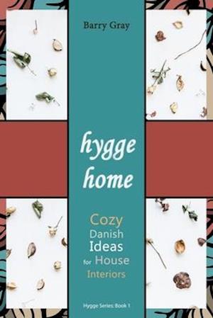 Hygge Home - Barry Gray - Kirjat - Independently published - 9781521154526 - tiistai 25. huhtikuuta 2017