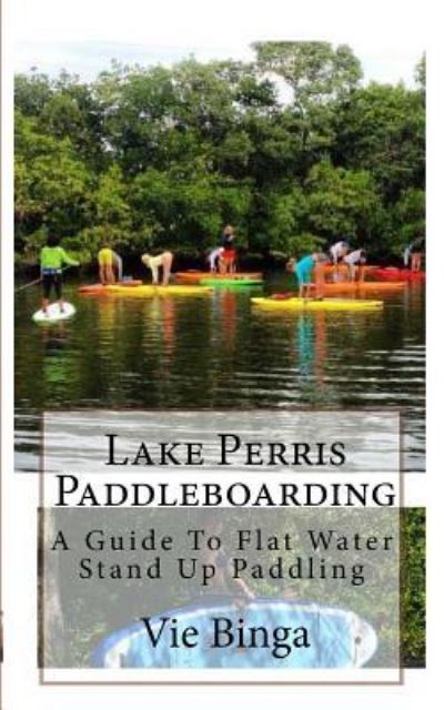 Cover for Vie Binga · Lake Perris Paddleboarding (Paperback Book) (2016)