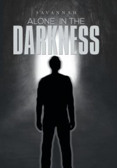 Alone in the Darkness - Savannah - Books - Xlibris - 9781524504526 - May 25, 2016