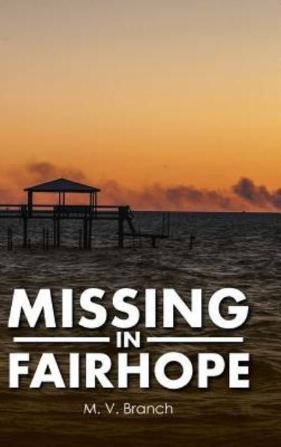 Cover for M V Branch · Missing in Fairhope (Hardcover Book) (2017)