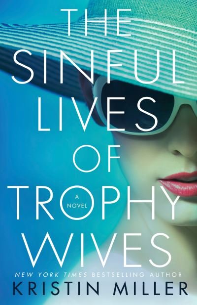 Cover for Kristin Miller · The Sinful Lives of Trophy Wives: A Novel (Paperback Book) (2021)