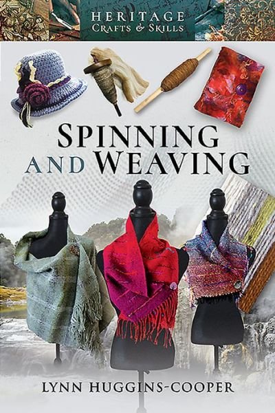 Cover for Lynn Huggins-Cooper · Spinning and Weaving - Heritage Crafts and Skills (Paperback Bog) (2019)