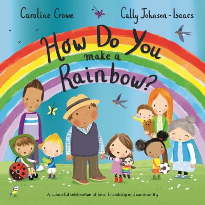 Cover for Caroline Crowe · How Do You Make a Rainbow? (Paperback Book) (2021)