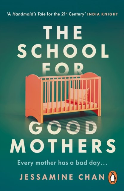 The School for Good Mothers: ‘Will resonate with fans of Celeste Ng’s Little Fires Everywhere’ ELLE - Jessamine Chan - Libros - Cornerstone - 9781529158526 - 8 de diciembre de 2022