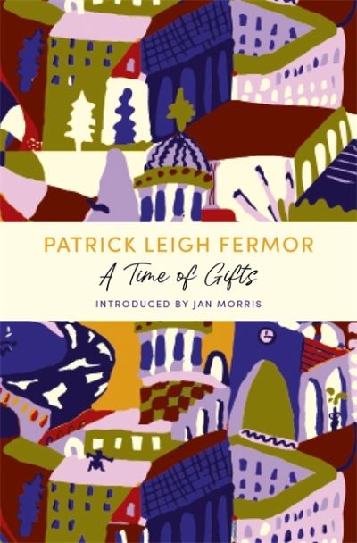 Cover for Patrick Leigh Fermor · A Time of Gifts: A John Murray Journey (Paperback Book) (2021)