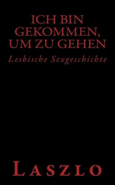 Cover for Laszlo · Ich bin gekommen, um zu gehen (Paperback Book) (2016)