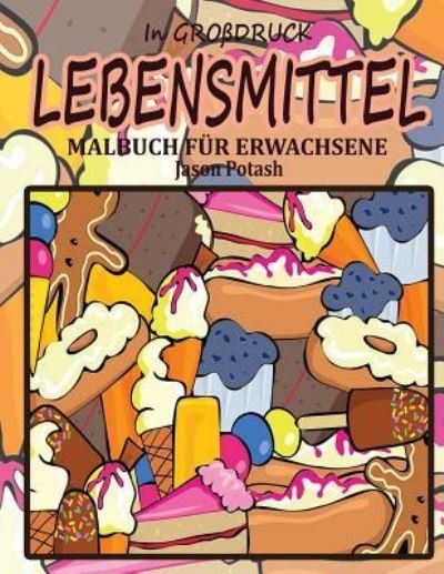 Cover for Jason Potash · Lebensmittel Malbuch Fur Erwachsene ( In Grobdruck) (Paperback Book) (2016)