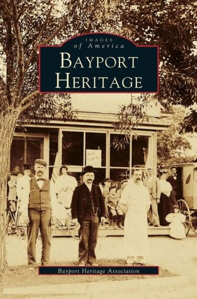 Cover for Bayport Heritage Association · Bayport Heritage (Gebundenes Buch) (1997)