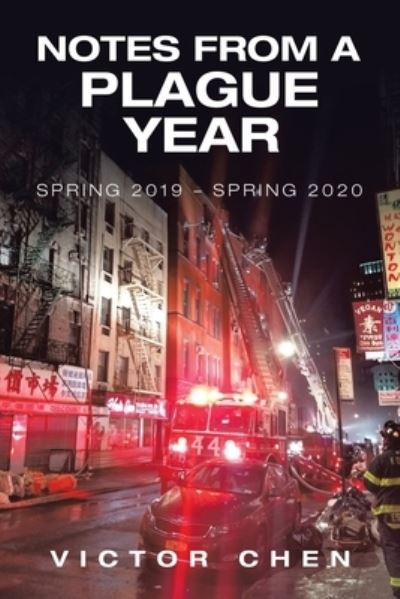 Notes from a Plague Year - Victor Chen - Books - iUniverse, Incorporated - 9781532099526 - April 29, 2020