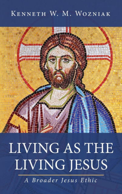 Cover for Kenneth W M Wozniak · Living as the Living Jesus (Hardcover Book) (2021)