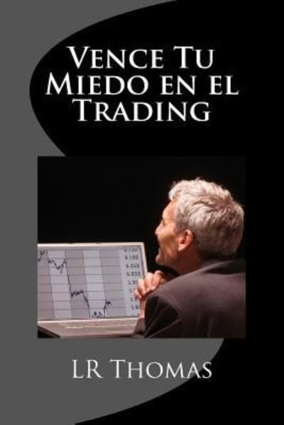 Cover for Lr Thomas · Vence Tu Miedo en el Trading (Paperback Book) (2016)