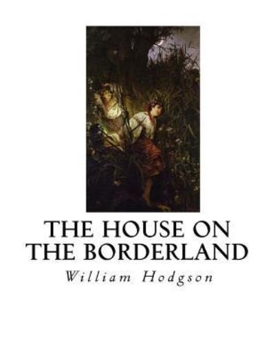 Cover for William Hope Hodgson · The House on the Borderland (Paperback Book) (2016)
