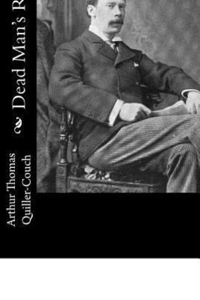 Dead Man's Rock - Arthur Thomas Quiller-Couch - Books - Createspace Independent Publishing Platf - 9781540823526 - January 5, 2018