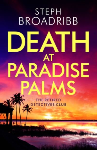 Cover for Steph Broadribb · Death at Paradise Palms - The Retired Detectives Club (Taschenbuch) (2022)