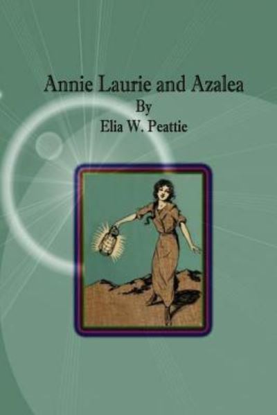 Cover for Elia W Peattie · Annie Laurie and Azalea (Paperback Book) (2017)