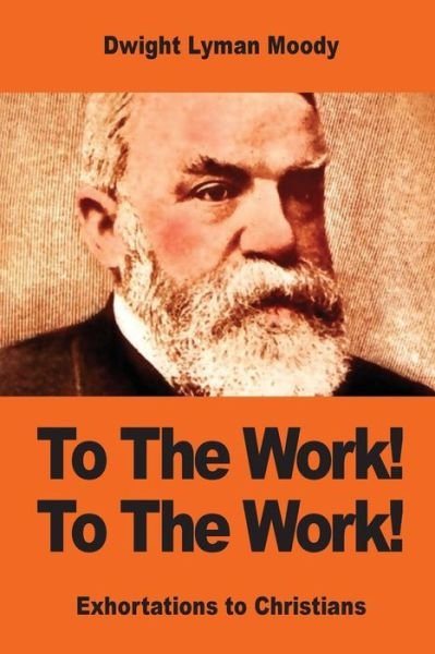 Cover for D L Moody · To The Work! To The Work! (Paperback Book) (2017)