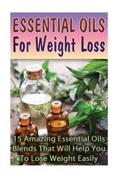 Cover for Lily Lorance · Essential Oils For Weight Loss (Taschenbuch) (2017)