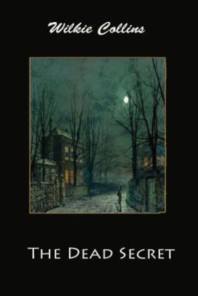 Cover for Au Wilkie Collins · The Dead Secret (Paperback Bog) (2017)