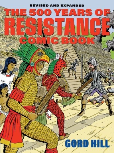 Cover for Gord Hill · 500 Years of Indigenous Resistance Comic Book: Revised and Expanded (Paperback Book) (2021)