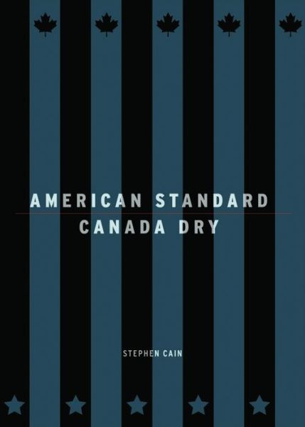 American Standard / Canada Dry - Stephen Cain - Books - Coach House Books - 9781552451526 - May 3, 2001