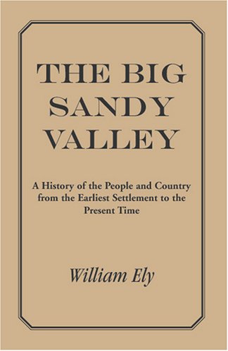 Cover for William Ely · The Big Sandy Valley: a History of the People and Country from the Earliest Settlement to the Present (Paperback Book) (2009)