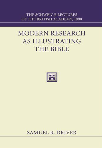 Modern Research As Illustrating the Bible: the Schweich Lectures 1908 (Schweich Lectures of the British Academy) - Samuel R. Driver - Books - Wipf & Stock Pub - 9781556354526 - May 22, 2007