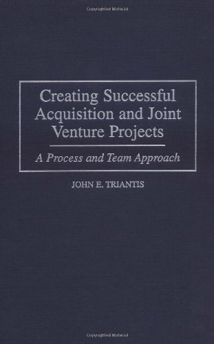 John E. Triantis · Creating Successful Acquisition and Joint Venture Projects: A Process and Team Approach (Hardcover bog) (1999)