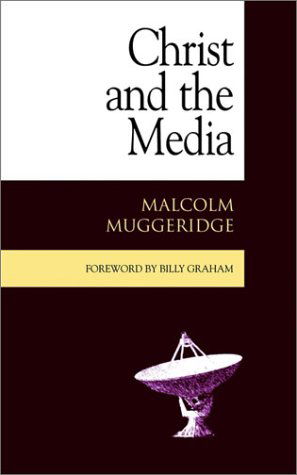 Cover for Malcolm Muggeridge · Christ and the Media (Paperback Book) (2003)