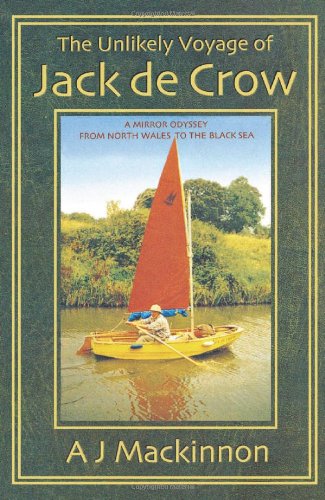 Cover for A. J. Mackinnon · The Unlikely Voyage of Jack De Crow: A Mirror Odyssey from North Wales to the Black Sea (Paperback Book) (2002)