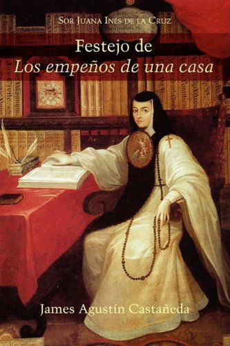 Cover for Sor Juana Ines De La Cruz · Festejo De Los Empenos De Una Casa (Juan De La Cuesta-hispanic Monographs) (Spanish Edition) (Pocketbok) [Spanish edition] (2009)