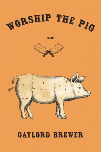 Cover for Gaylord Brewer · Worship the Pig (Pocketbok) (2020)