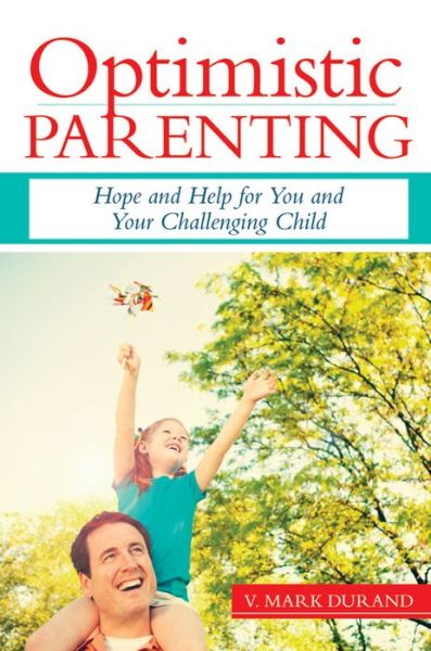 Cover for V. Mark Durand · Optimistic Parenting: Hope and Help for You and Your Challenging Child (Paperback Book) (2011)