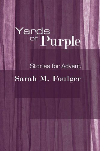 Cover for Sarah M Foulger · Yards of Purple: Stories for Advent (Paperback Book) (2009)